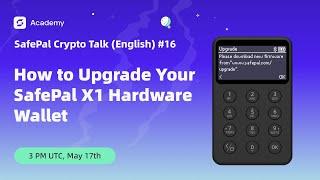 How to Upgrade Your SafePal X1 Hardware Wallet - SafePal Crypto Talk English #16