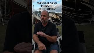 Would You Travel Fulltime? #shorts #shortvideo #shortsfeed #shortsviral  #rvtravel