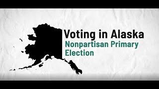 Voting in Alaska - Understanding the Nonpartisan Primary