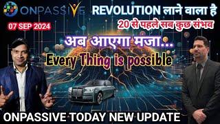 onpassive revolution लाने वाला है. onpassive today new update. onpassive new update. #onpassive