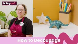 Decoupage for Beginners Tutorial  Hobbycraft
