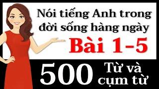 500 Từ và cụm từ tiếng Anh - Bài 1-5 Nói tiếng Anh