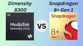 Dimensity 8300 Vs Snapdragon 8+ Gen 1