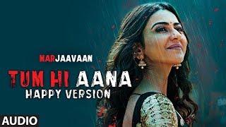 Full Audio Tum Hi Aana Happy Version  Riteish D Sidharth M Tara S  Jubin Nautiyal Payal Dev