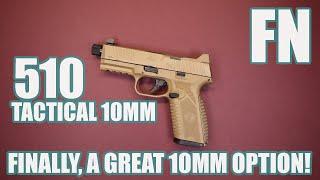 FN 510 TACTICAL...FINALLY A GREAT 10MM CARRY OPTION