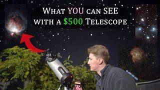 What YOU can SEE with a $500 Telescope?