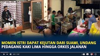 Viral Momen Istri Dapat Kejutan dari Suami Undang Pedagang Kaki Lima Hingga Orkes Jalanan ke Rumah