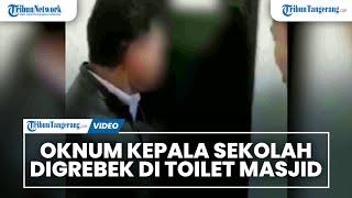 Diduga Berbuat Mesum di Toilet Masjid Oknum Kepsek Digerebek Warga