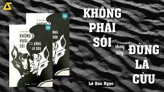 SÁCH NÓI Không Phải Sói Nhưng Cũng Đừng Là Cừu  Lê Bảo Ngọc  Chương 123