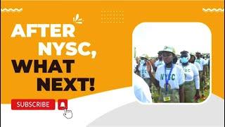 AFTER NYSC WHAT NEXT? 5 important things you should know