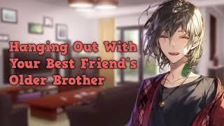 Audio RP - Hanging Out With Your Best Friends Older Brother