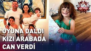 Baba Oyuna Daldı Kızı Arabada Can Verdi  Star Ana Haber