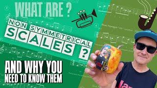 What are Non Symmetrical scales?  and WHY YOU NEED TO KNOW THEM