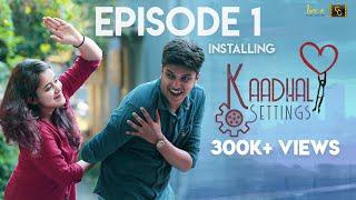 Kaadhal Settings Ep-1 ️ ️ - Installing  Love Comedy Tamil Web Series 2020  #CinemaCalendar