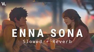 Enna Sona  Slowed + Reverb   Arijit Singh  AR Rahman  Ok Jaanu