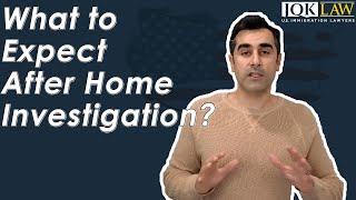 What to Expect After Home Investigation?
