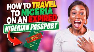 How To Travel To Nigeria on an Expired Nigerian Passport  3 EASY STEPS Detailed