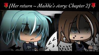 {Her return  Maddie’s story Chapter 2}  Subscriber special