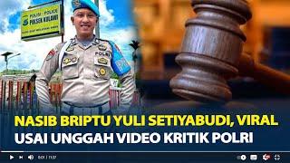 Nasib Briptu Yuli Setiyabudi Viral Usai Unggah Video Kritik Polri Pernah Ditahan