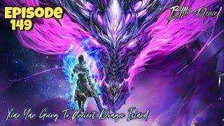 Xiao Yan First Time Going Ancient Dragon Island  Battle through the heavens Season 5 Ep 149 Novel