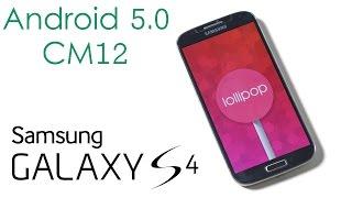 Galaxy S4 I9500 - How to install Android 5.0 Lollipop CyanogenMod 12