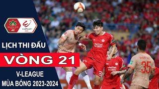 Lịch thi đấu Vòng 21  V-League mùa bóng 2023 - 2024