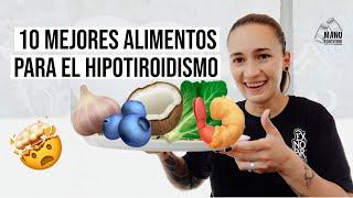 10 MEJORES ALIMENTOS SI TIENES HIPOTIROIDISMO  MEJORA TU SALUD DE TIROIDES  Manu Echeverri