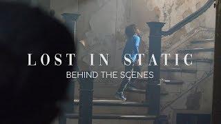 Lost in Static - Behind the Scenes