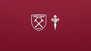 West Ham v Celta Vigo  Pre-Season Friendly  Full Match