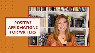 Positive Affirmations for Writers  HOW TO WRITE A NOVEL STEP BY STEP Week 29