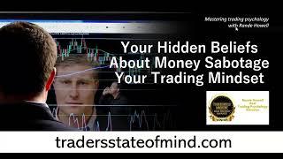 Your Hidden Beliefs About Money Sabotage Your Trading Mindset