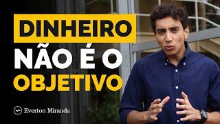 Não trabalhe pelo dinheiro - Empreendedorismo  Everton Miranda