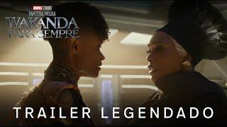 Pantera Negra Wakanda para Sempre  Marvel Studios  Trailer Oficial Legendado