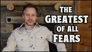 The Greatest of All Fears