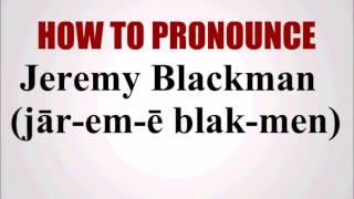 How To Pronounce Jeremy Blackman