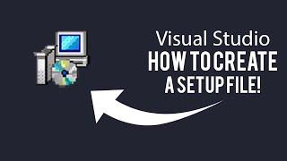 How To Create A SetupInstallation File In Visual Studio