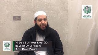 10 Day business deal 10 days of Dhul Hijjah  Abu Bakr Zoud