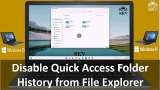 How to Clear and Disable Recently Opened Quick Access Folder History from Windows 11 File Explorer