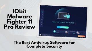IObit Malware Fighter 11 Pro Review The Best Antivirus Software for Complete Security