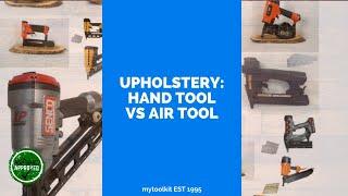 Is a Hand Tool or a Pneumatic Tool Best For My Upholstery Needs?