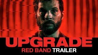 UPGRADE 2018 – Official Red Band Film Trailer