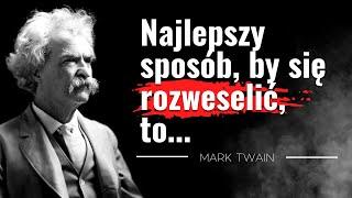 MĄDRE i ZABAWNE cytaty. Taki styl ma tylko on-  MARK TWAIN Nie kłóć się z głupimi ludźmi bo...