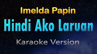 HINDI AKO LARUAN - Imelda Papin KARAOKE HD