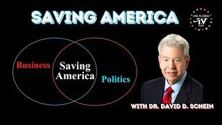 SAVING AMERICA-WITH DR. DAVID D. SCHEIN-USA GLOBAL TV® & RADIO