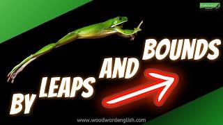 English Idiom BY LEAPS AND BOUNDS  Learn English Idioms with Woodward English