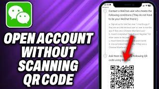 How To Open WeChat Account Without Scanning QR Code 2024 - Quick Help