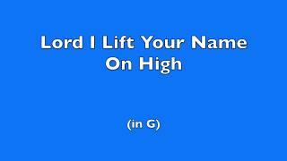 Lord I Lift Your Name On High G  Maranatha Music