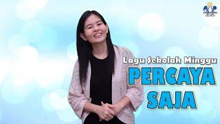 PERCAYA SAJA  LAGU SEKOLAH MINGGU LIRIK DAN GERAKAN