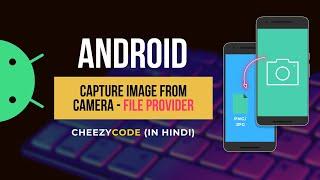 Android Capture Image From Camera Programmatically  File Provider  CheezyCode Hindi