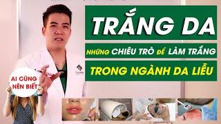 BÀI GIẢNG DA LIỄU TRẮNG DA - Những tuyệt chiêu làm trắng da trong ngành da liễu